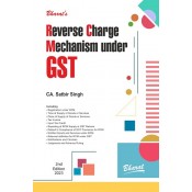 Bharat’s Reverse Charge Mechanism under GST (RCM) by CA. Satbir Singh [Edn. 2023]